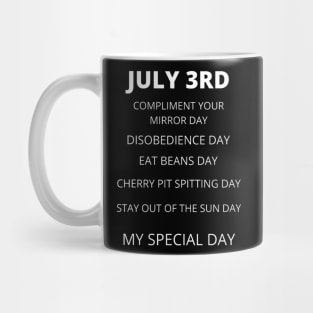 July 3rd birthday, special day and the other holidays of the day. Mug